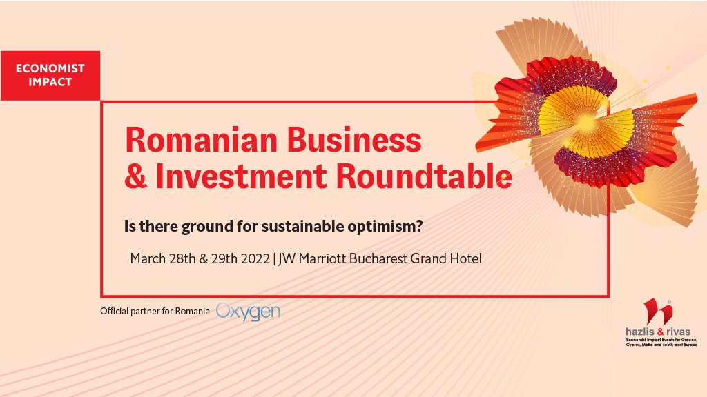 The Economist Impact Events presents the Romanian Business & Investment Roundtable Conference in Bucharest on March 29, 2022